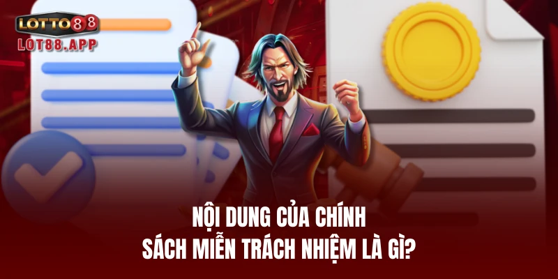 Nội dung của chính sách miễn trách nhiệm là gì?