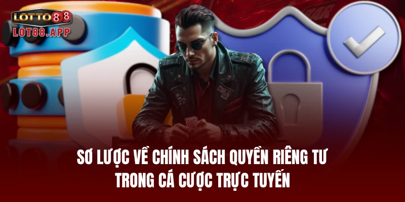 Sơ lược về chính sách quyền riêng tư trong cá cược trực tuyến