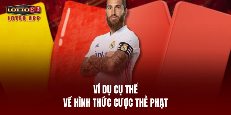 Ví dụ cụ thể về hình thức cược thẻ phạt